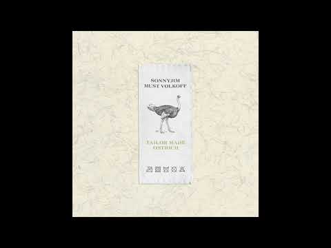 Sonnyjim & Must Volkoff - TAILOR MADE OSTRICH (FULL ALBUM)