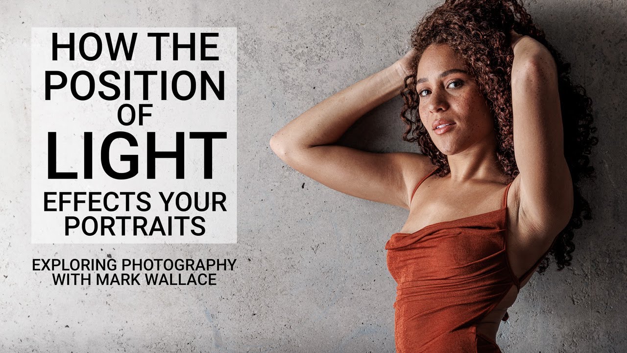 How The Position of Light Can Make or Break Your Portraits | Mark Wallace | Exploring Photography