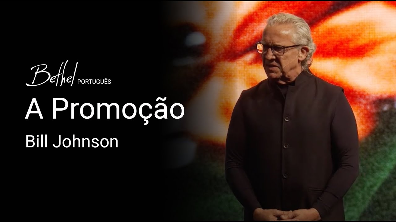 A Promoção | Bill Johnson | 5 MAI 2024