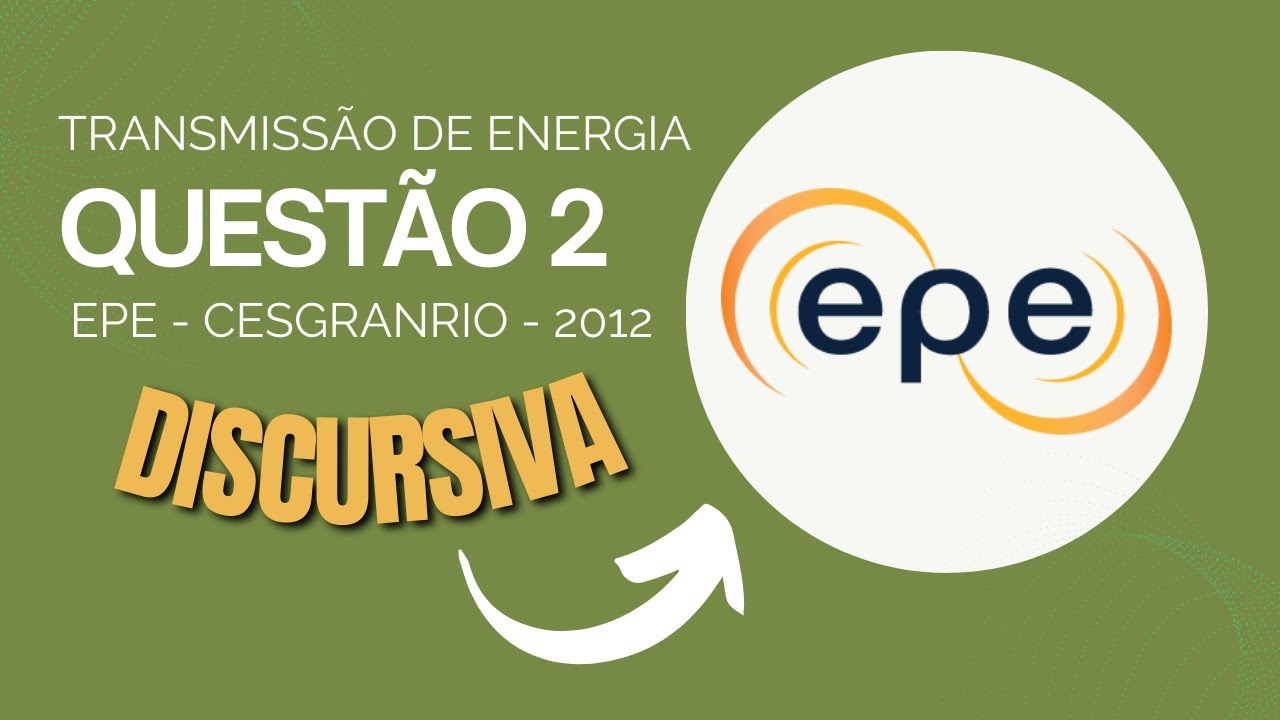 CONCURSO EPE 2024 - DISCURSIVA - QUESTÃO 2 - EPE 2012 - CESGRANRIO - ENG. ELÉTRICA