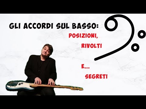 Lezione di basso n. 18: Gli accordi sul basso - posizioni, rivolti e segreti