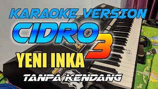 Download lagu CIDRO 3 - KARAOKE (YENI INKA) - VERSI TANPA KENDANG mp3 Download lagu CIDRO 3 - KARAOKE (YENI INKA) - VERSI TANPA KENDANG mp3