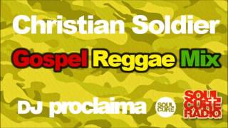 Christian Soldier Gospel Reggae Mix 2016   DJ Proclaima Big People Reggae Gospel