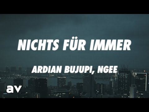 Ardian Bujupi - Nichts für Immer (Lyrics) feat. NGEE