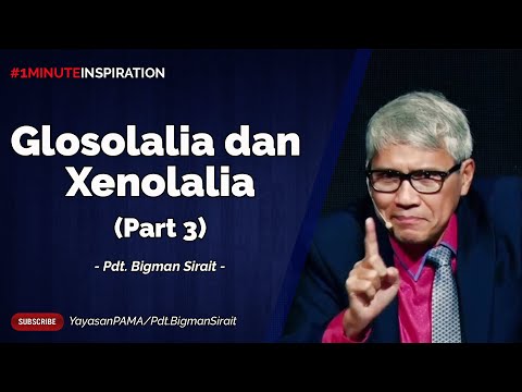 GLOSOLALIA & XENOLALIA - Cuplikan Khotbah Pendeta Bigman Sirait