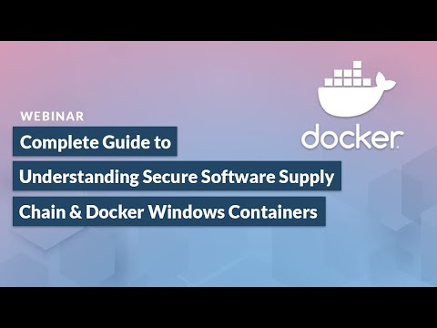 Complete Guide to Understanding the Secure Software Supply Chain & Docker Windows Containers