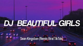 DJ BEAUTIFUL GIRLS - Sean Kingston - (Remix Viral TikTok) - Lyrics
