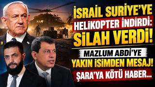 Şara'ya kötü haber İsrail Suriye'ye helikopter indirdi! Mazlum Abdi'ye beklenmed