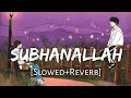 Subhanallah Slowed Reverb Lofi Ye Jawani Hai Deewani