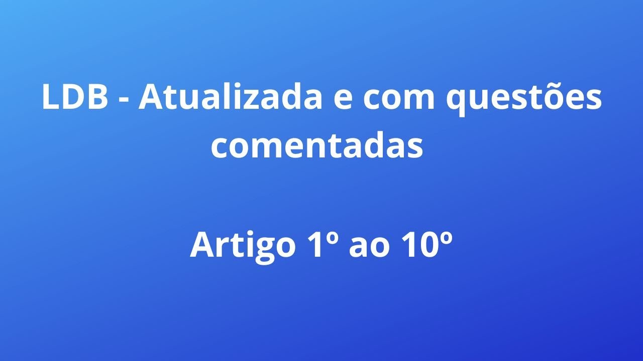 LDB atualizada e com questões comentadas. (Simulado).