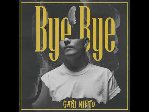Bye Bye   Gabi Nieto