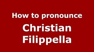 How to pronounce Christian Filippella