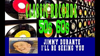 JIMMY DURANTE - I&#39;LL BE SEEING YOU