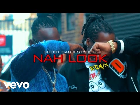 Ghost Dan - Nah Look Remix ft. Stylo G (Music Video)