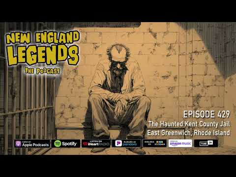 New England Legends Podcast 429 - The Haunted Kent County Jail