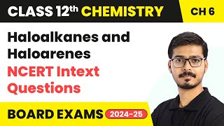 Haloalkanes and Haloarenes - NCERT Intext Questions | Class 12 Chemistry Chapter 6 | CBSE 2024-25