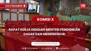 KOMISI X DPR RI RAPAT KERJA DENGAN MENDIKDASMEN RI