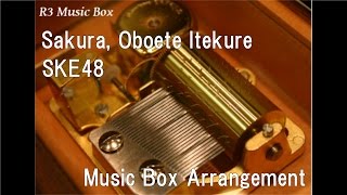 Sakura, Oboete Itekure/SKE48 [Music Box]