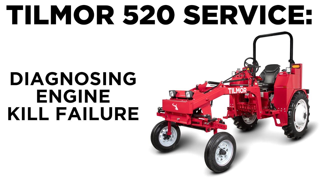Diagnosing Engine Kill Failure - Tilmor 520 Tractor Service