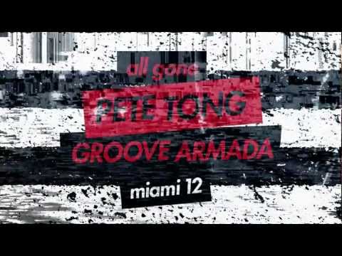All Gone Miami 2012 Mixed by Pete Tong And Groove Armada (Pete Mix Sampler)