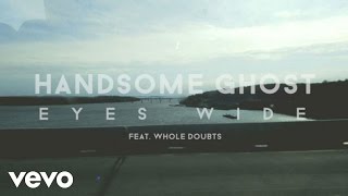 Handsome Ghost - Eyes Wide (Lyric Video) ft. Whole Doubts