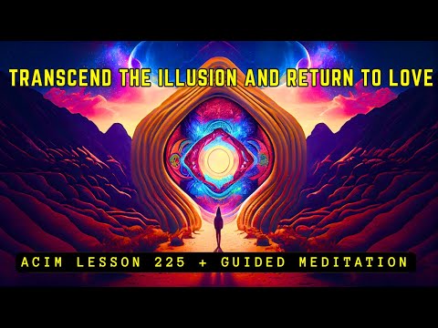 Return to Love: Experience Divine Connection | ACIM 225