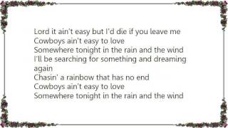 Chris LeDoux - Cowboys Ain&#39;t Easy to Love Lyrics