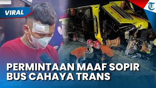 16 Orang Tewas! Sopir Bus Cahaya Trans Minta Maaf, Akui Ngebut dan Tak Kuasai Medan Jalan