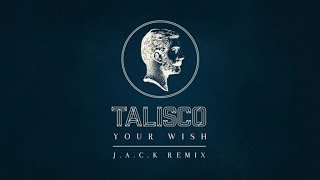 Talisco - Your Wish (J.A.C.K remix)