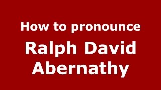 How to pronounce Ralph David Abernathy