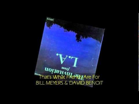 Bill Meyers & David Benoit - THAT'S WHAT FRIENDS ARE FOR
