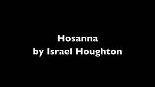 Hosanna by Israel Houghton