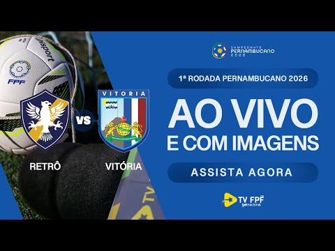 AO VIVO E COM IMAGENS: RETRÔ X VITÓRIA | 1ª RODADA | PERNAMBUCANO 2026