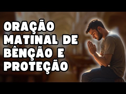 🙏 Oração Matinal de Bênção e Proteção | Abra seu Dia com Fé e Esperança 🌅