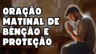 ? Oração Matinal de Bênção e Proteção | Abra seu Dia com Fé e Esperança ?