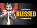 BLESSED Gaurav Kapoor Stand Up Comedy