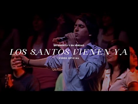 En Espíritu Y En Verdad - Los Santos Vienen Ya - Música Cristiana