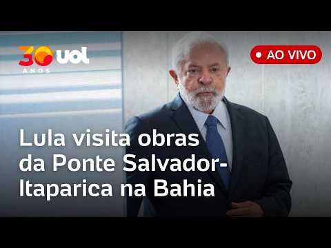 Lula visita canteiro de obras da Ponte Salvador-Ilha de Itaparica (BA); assista ao vivo