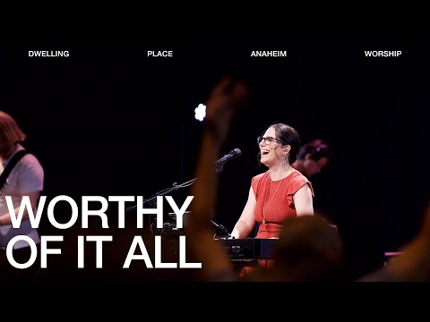 Worthy of It All | Kathryn Scott | Dwelling Place Anaheim Worship Moment