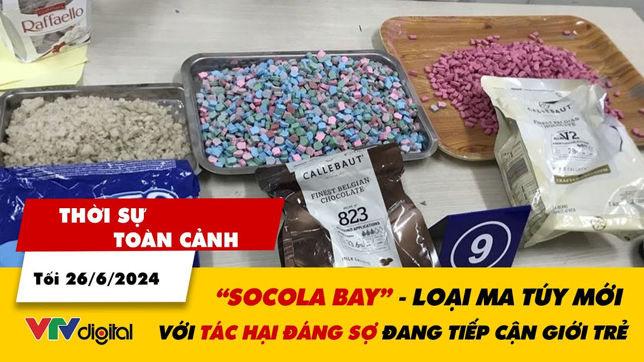 Thời sự toàn cảnh tối 26/6: “Socola bay” - loại ma túy mới đáng sợ đang tiếp cận giới trẻ | VTV24