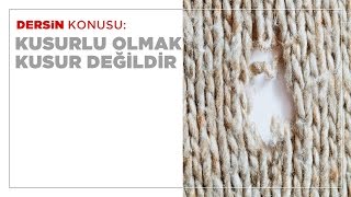 Kusurlu Olmak Kusur Değildir