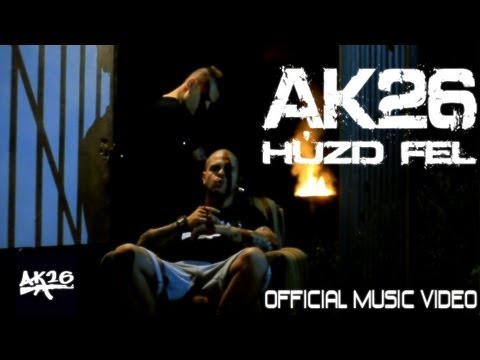 AK26 - Húzd Fel (Official Music Video)