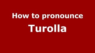How to pronounce Turolla