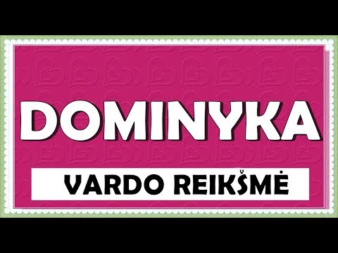VARDAS DOMINYKA- REIKŠMĖ, KILMĖ, HOROSKOPAS