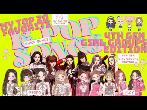 My Top 20 Favorite K Pop 4th Gen Girl Group Songs