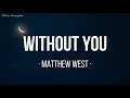 Without You (Live) - Matthew West (Lyrics)
