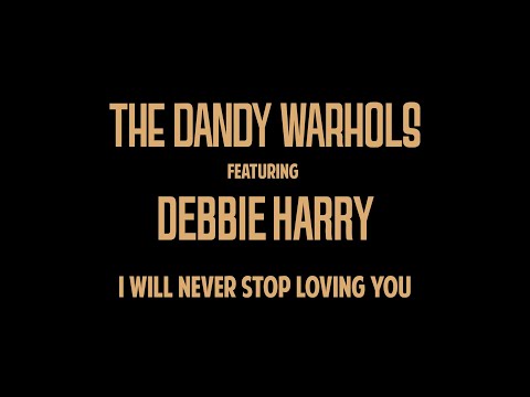 The Dandy Warhols - "I Will Never Stop Loving You (feat. Debbie Harry)" - Official Lyric Video