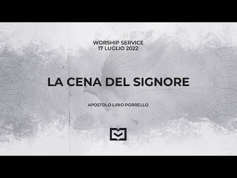 La cena del Signore - Apostolo Lirio Porrello - 17 Luglio 2022