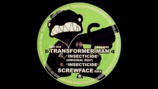 Transformer Man - Insecticide (Original Edit)