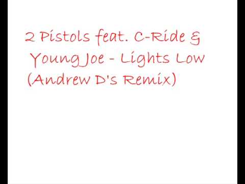 2 Pistols feat. C-Ride & Young Joe - Lights Low ( Andrew D's Remix)